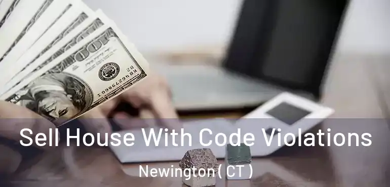  Sell House With Code Violations Newington ( CT )