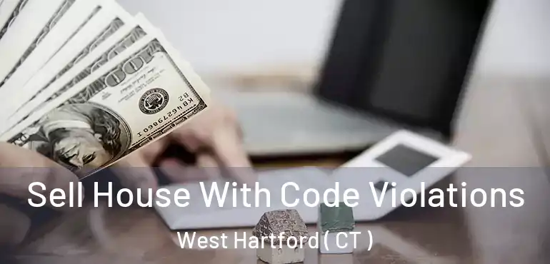  Sell House With Code Violations West Hartford ( CT )