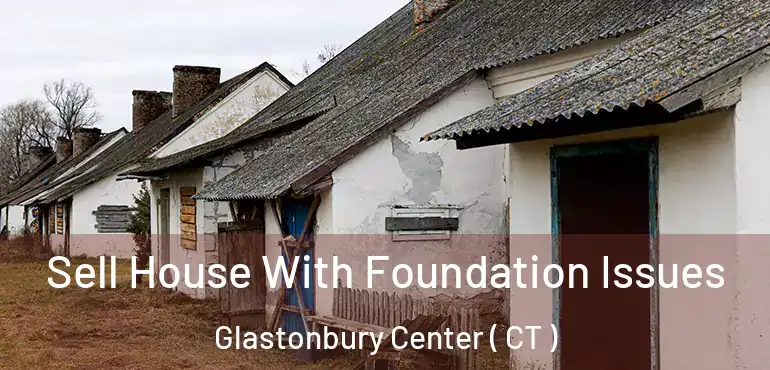  Sell House With Foundation Issues Glastonbury Center ( CT )