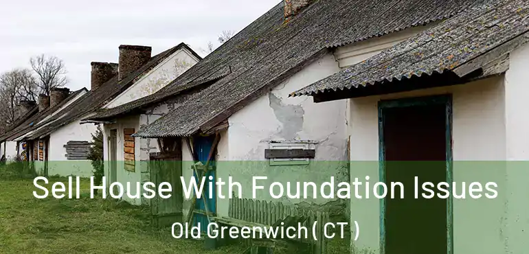  Sell House With Foundation Issues Old Greenwich ( CT )