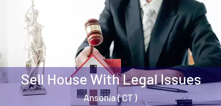  Sell House With Legal Issues Ansonia ( CT )