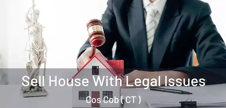  Sell House With Legal Issues Cos Cob ( CT )