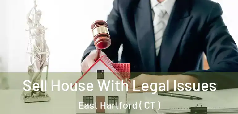  Sell House With Legal Issues East Hartford ( CT )