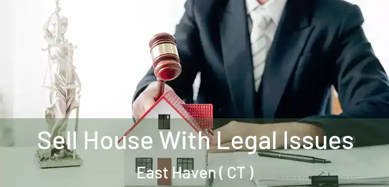  Sell House With Legal Issues East Haven ( CT )