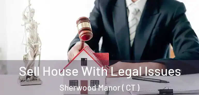  Sell House With Legal Issues Sherwood Manor ( CT )