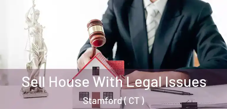  Sell House With Legal Issues Stamford ( CT )