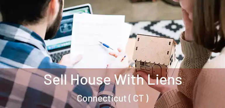  Sell House With Liens Connecticut ( CT )