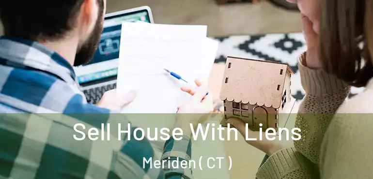  Sell House With Liens Meriden ( CT )