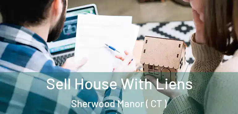  Sell House With Liens Sherwood Manor ( CT )