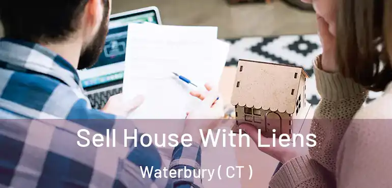  Sell House With Liens Waterbury ( CT )