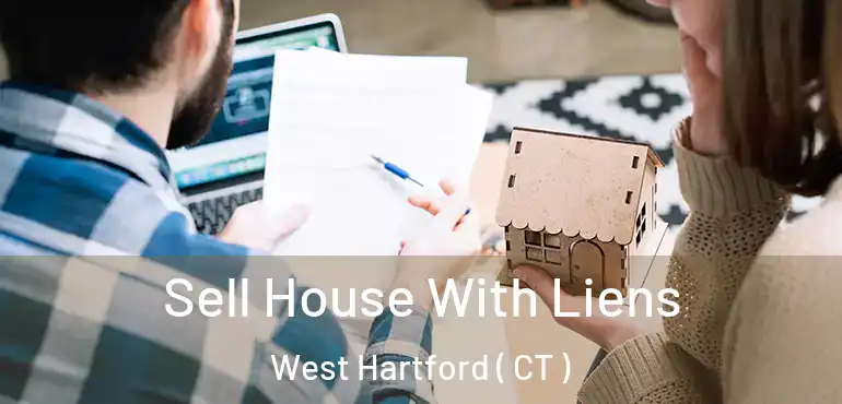  Sell House With Liens West Hartford ( CT )