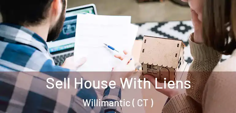  Sell House With Liens Willimantic ( CT )