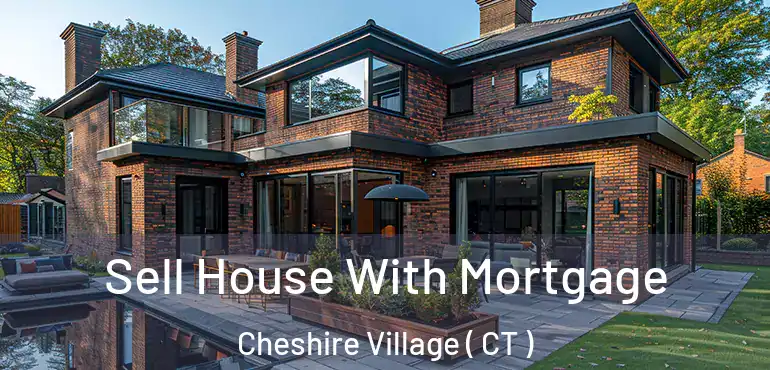  Sell House With Mortgage Cheshire Village ( CT )