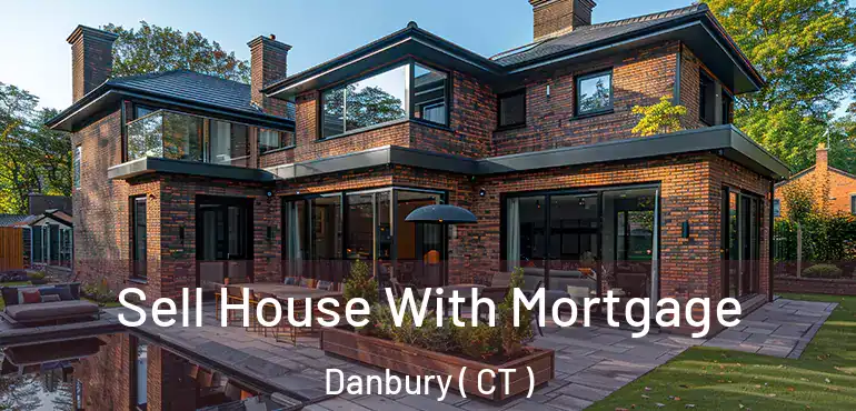  Sell House With Mortgage Danbury ( CT )