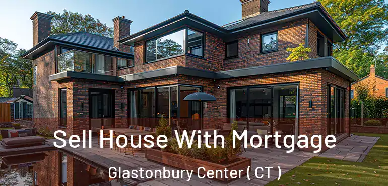  Sell House With Mortgage Glastonbury Center ( CT )