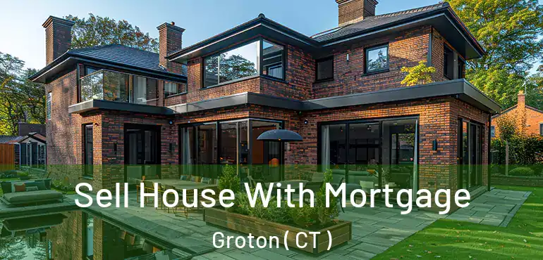  Sell House With Mortgage Groton ( CT )