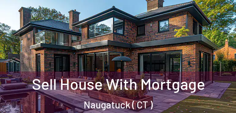  Sell House With Mortgage Naugatuck ( CT )
