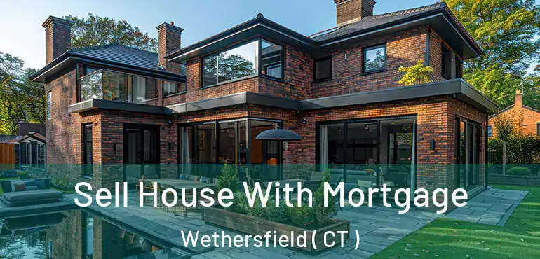  Sell House With Mortgage Wethersfield ( CT )