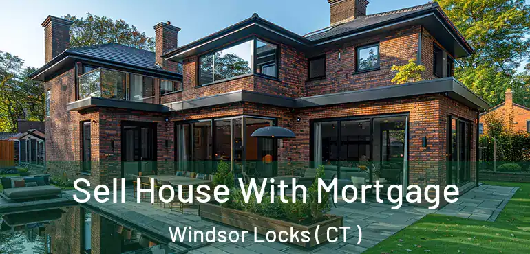  Sell House With Mortgage Windsor Locks ( CT )
