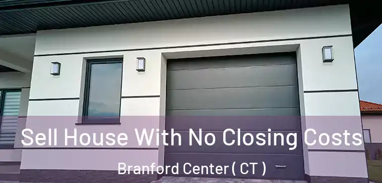  Sell House With No Closing Costs Branford Center ( CT )