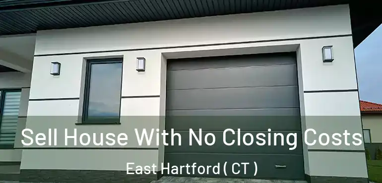  Sell House With No Closing Costs East Hartford ( CT )