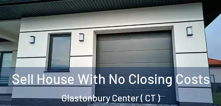  Sell House With No Closing Costs Glastonbury Center ( CT )