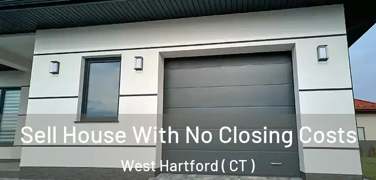  Sell House With No Closing Costs West Hartford ( CT )