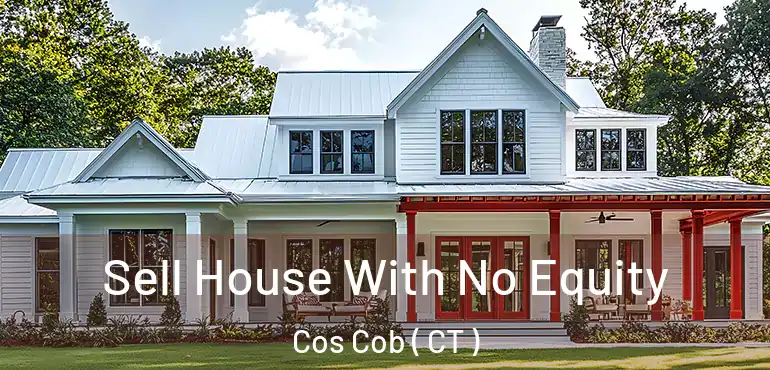  Sell House With No Equity Cos Cob ( CT )