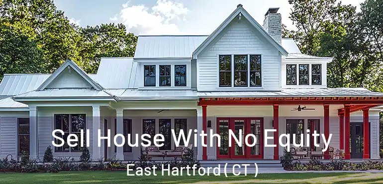  Sell House With No Equity East Hartford ( CT )