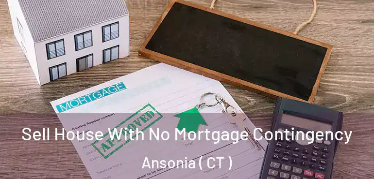  Sell House With No Mortgage Contingency Ansonia ( CT )