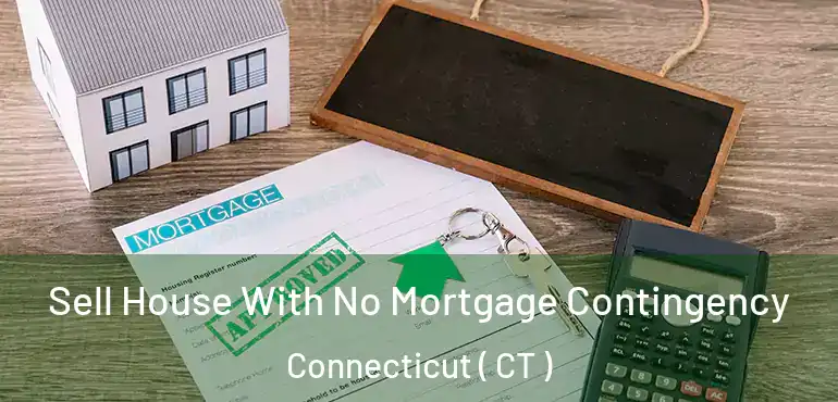  Sell House With No Mortgage Contingency Connecticut ( CT )