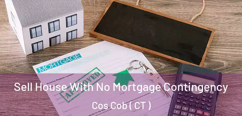  Sell House With No Mortgage Contingency Cos Cob ( CT )