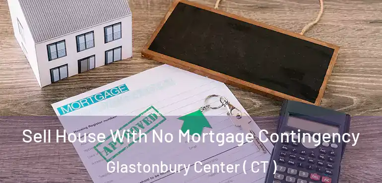  Sell House With No Mortgage Contingency Glastonbury Center ( CT )