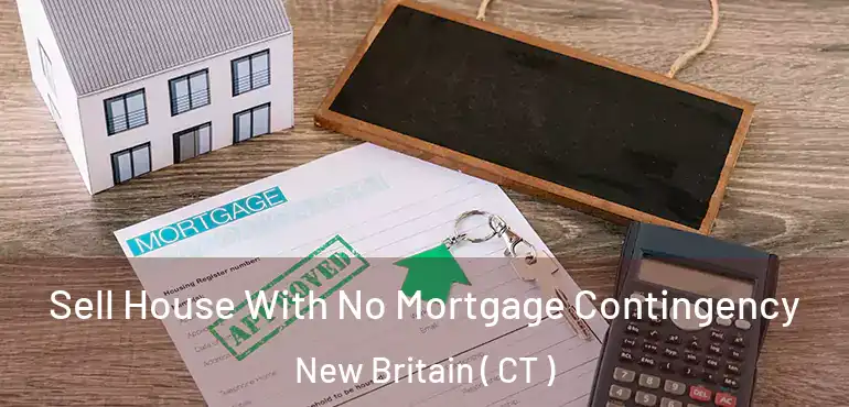  Sell House With No Mortgage Contingency New Britain ( CT )
