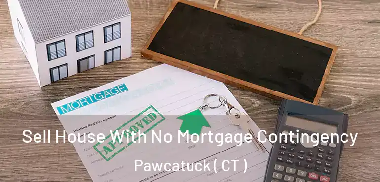  Sell House With No Mortgage Contingency Pawcatuck ( CT )