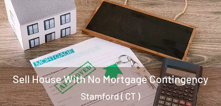  Sell House With No Mortgage Contingency Stamford ( CT )