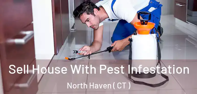  Sell House With Pest Infestation North Haven ( CT )