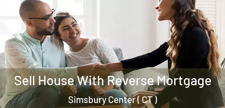  Sell House With Reverse Mortgage Simsbury Center ( CT )