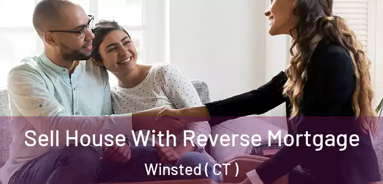  Sell House With Reverse Mortgage Winsted ( CT )