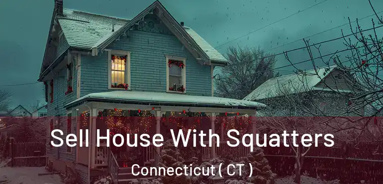  Sell House With Squatters Connecticut ( CT )