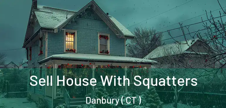  Sell House With Squatters Danbury ( CT )