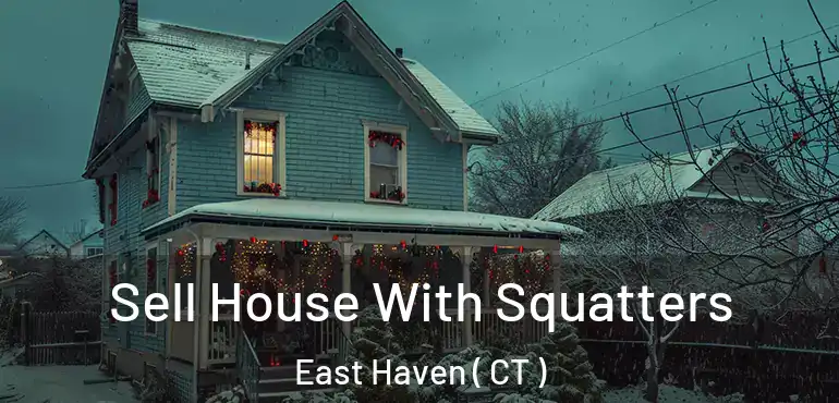 Sell House With Squatters East Haven ( CT )