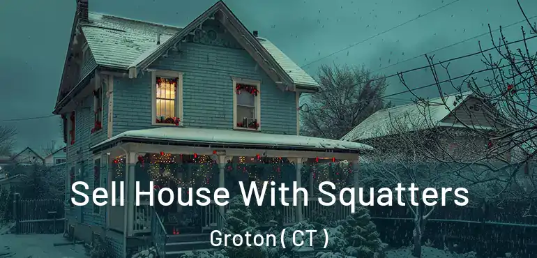  Sell House With Squatters Groton ( CT )