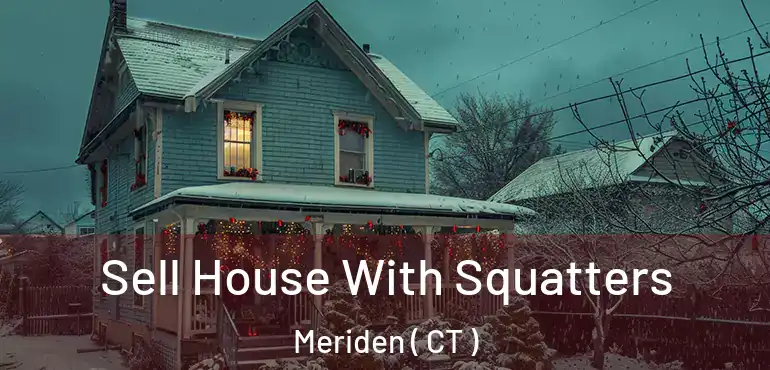  Sell House With Squatters Meriden ( CT )