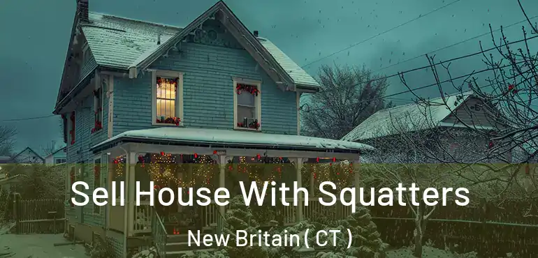  Sell House With Squatters New Britain ( CT )