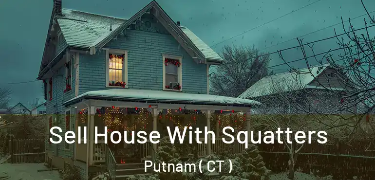  Sell House With Squatters Putnam ( CT )