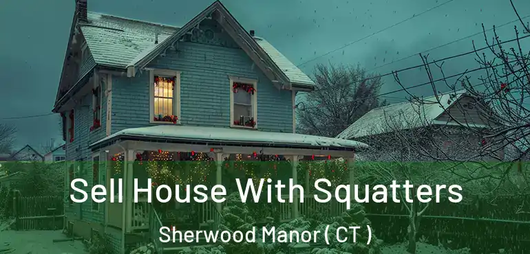  Sell House With Squatters Sherwood Manor ( CT )