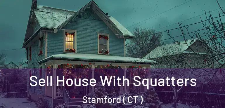  Sell House With Squatters Stamford ( CT )