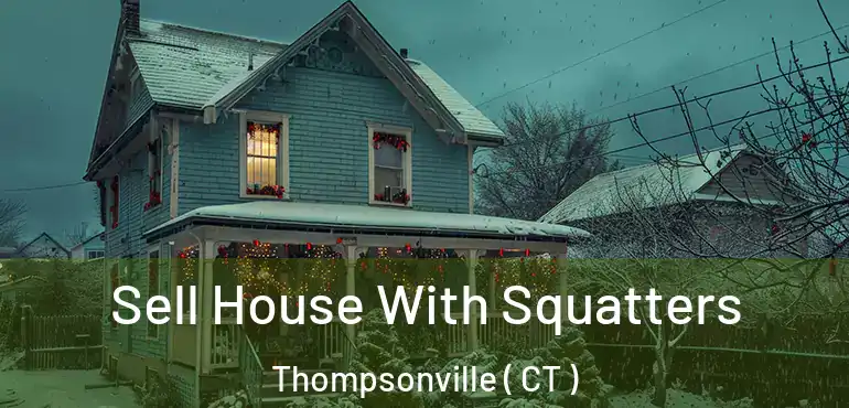 Sell House With Squatters Thompsonville ( CT )