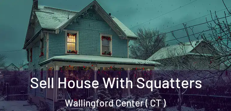  Sell House With Squatters Wallingford Center ( CT )